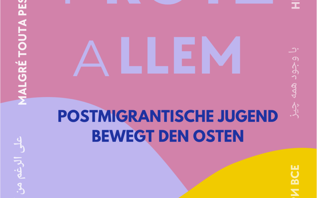 Ausstellung „Trotz allem! Postmigrantische Jugend bewegt den Osten“